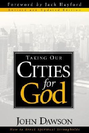 Taking Our Cities for God - John Dawson