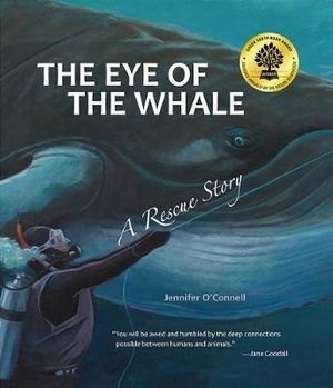 The Eye of the Whale (Tilbury House Nature Book) : Tilbury House Nature Book - Jennifer O'Connell