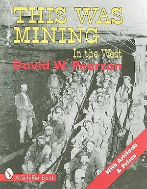 This Was Mining in the West - DAVID W. PEARSON