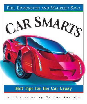 Car Smarts : Hot Tips for the Car Crazy - Phil Edmonston