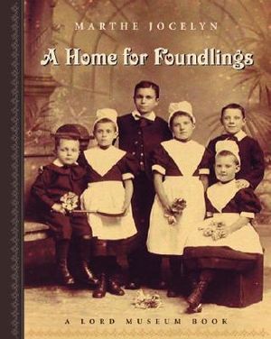 A Home for Foundlings : A Lord Museum Book - Marthe Jocelyn