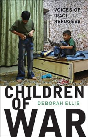 Children of War : Voices of Iraqi Refugees - Deborah Ellis