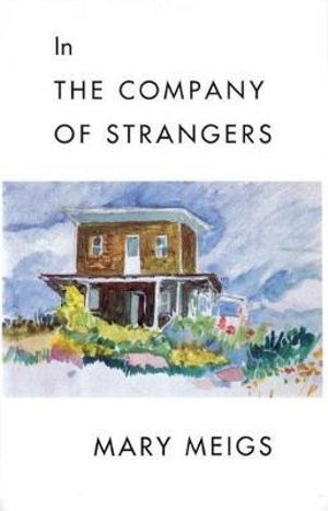 In the Company of Strangers - Mary Meigs