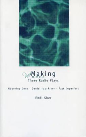 Making Waves : Three Radio Plays - Emil Sher