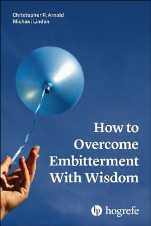 How to Overcome Embitterment With Wisdom - Christopher P. Arnold