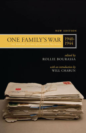 One Family's War : The Wartime Letters of Clarence Bourassa, 1940-1944 - Rollie Bourassa