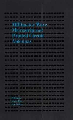 Millimetre Wave Microstrip and Printed Circuit Antennas : Artech House Antenna Library - P. Bhartia