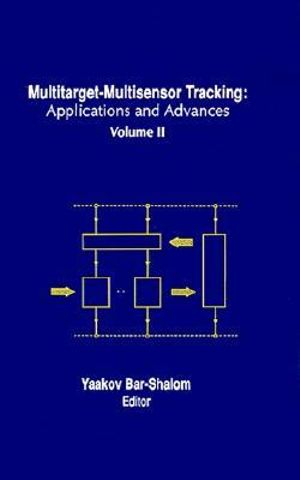 Multitarget-Multisensor Tracking : Applications and Advances v. 2 - Yaakov Bar-Shalom