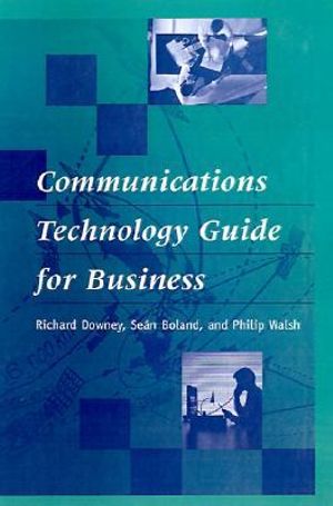 Communications Technology Guide for Business : Artech House Telecommunication Library - Richard Downey