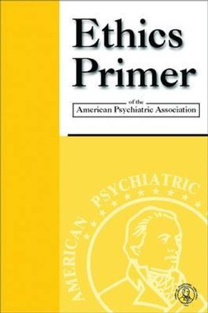 Ethics Primer of the American Psychiatric Association - American Psychiatric Association