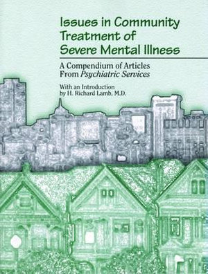 Issues in Community Treatment of Severe Mental Illness : A Compendium of Articles from Psychiatric Services. :  A Compendium of Articles from Psychiatric Services - American Psychiatric Association