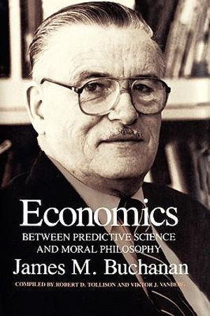 Economics : Between Predictive Science and Moral Philosophy - James M. Buchanan