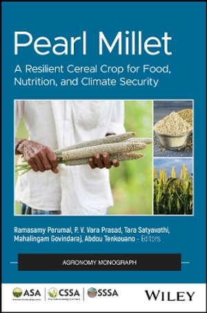 Pearl Millet : A Resilient Cereal Crop for Food, Nutrition, and Climate Security - Ramasamy Perumal