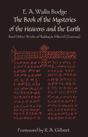 The Book of the Mysteries of the Heavens and the Earth : And Other Works of Bakhayla Mikael (Zosimas) - Mikael Bakhayla