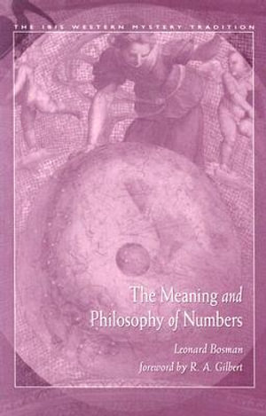 Meaning and Philosophy of Numbers : The IBIS Western Mystery Tradition series - Leonard Bosman