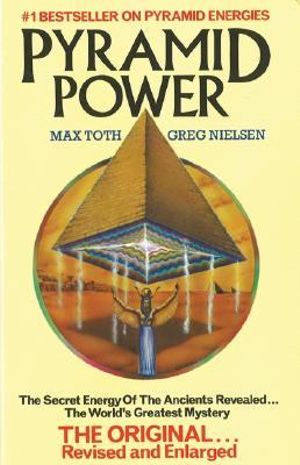 Pyramid Power : The Secret Energy of the Ancients Revealed - Max Toth