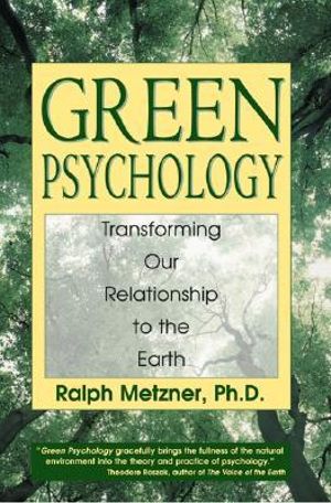 Green Psychology : Transforming Our Relationship to the Earth - Ralph Metzner