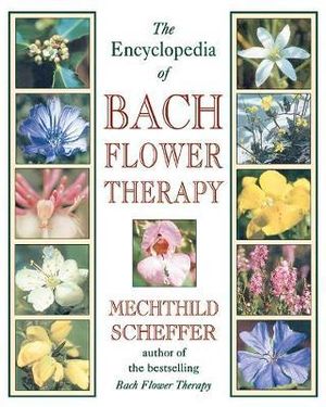 The Encyclopedia of Bach Flower Therapy : No - Mechthild Scheffer