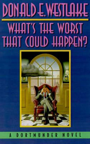 What's the Worst That Could Happen? : Dortmunder Novels (Hardcover) - Donald E. Westlake