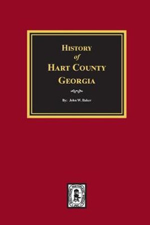 History of Hart County, Georgia. - John W. Baker