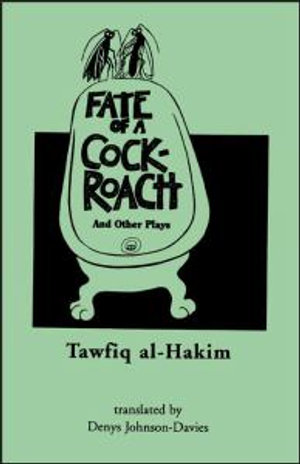 Fate of a Cockroach and Other Plays : Three Continents Press - Tawfiq al-Hakim