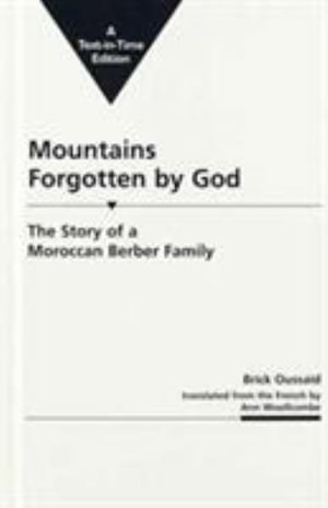 Mountains Forgotten by God : the Story of a Moroccan Berber Family - Brick Oussaid