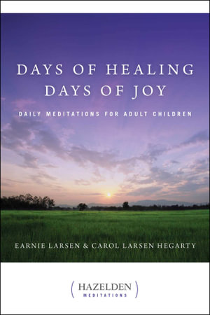 Days of Healing, Days of Joy : Daily Meditations for Adult Children :  Daily Meditations for Adult Children - Earnie Larsen