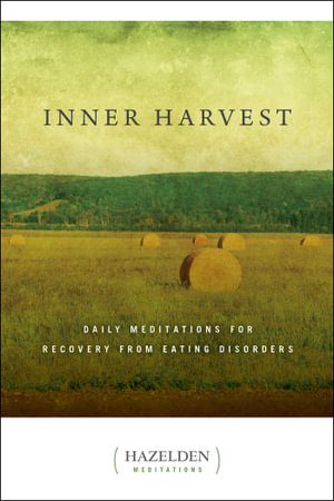 Inner Harvest : Daily Meditations for Recovery from Eating Disorders - Elisabeth L.