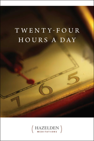 Twenty-Four Hours A Day : Hazelden Meditations - Anonymous