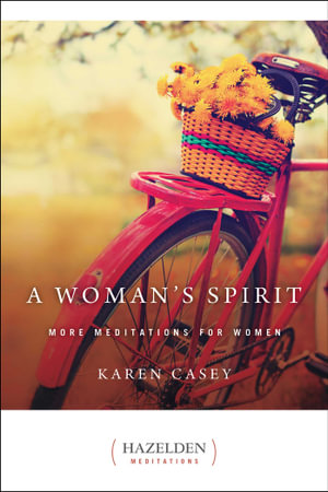 A Woman's Spirit : More Meditations for Women - Karen Casey