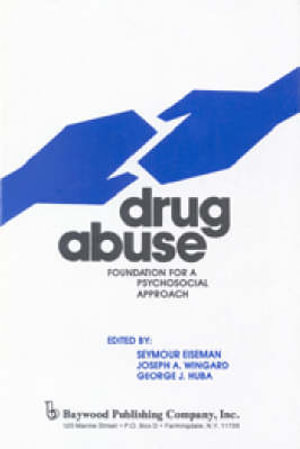 Drug Abuse : Foundation for a Psychosocial Approach - Seymour Eiseman