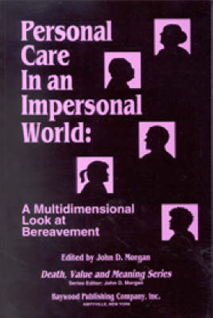 Personal Care in an Impersonal World : A Multidimensional Look at Bereavement - John D. Morgan