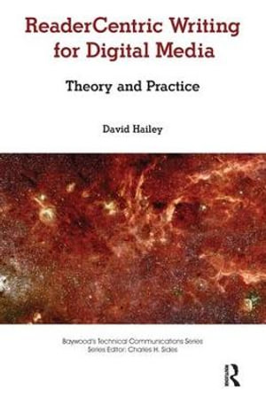 Readercentric Writing for Digital Media : Theory and Practice - David Hailey