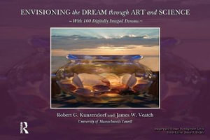 Envisioning the Dream Through Art and Science : Imagery and Human Development Series - Robert Kuzendorf