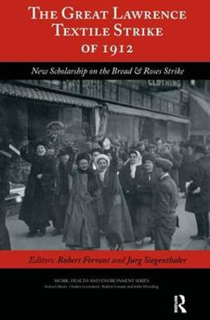 The Great Lawrence Textile Strike of 1912 : New Scholarship on the Bread & Roses Strike - Charles Levenstein