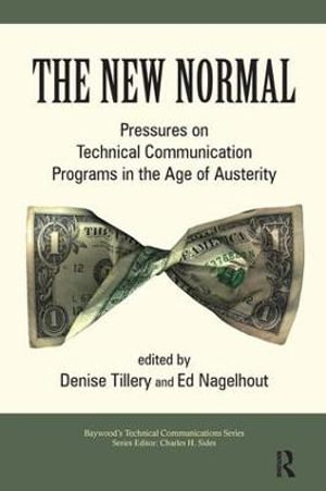 The New Normal : Pressures on Technical Communication Programs in the Age of Austerity - Denise Tillery