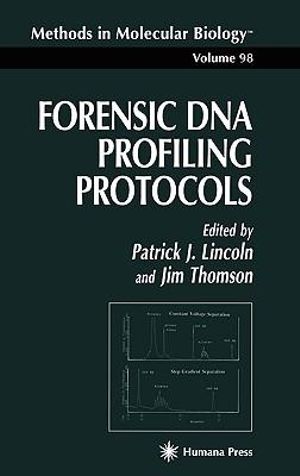 Forensic DNA Profiling Protocols : Methods in Molecular Biology - Patrick J. Lincoln