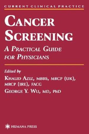 Cancer Screening : A Practical Guide for Physicians - Khalid Aziz