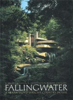 Fallingwater : A Frank Lloyd Wright Country House - Edgar Kaufmann