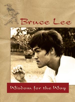 Bruce Lee -- Wisdom for the Way - Bruce Lee