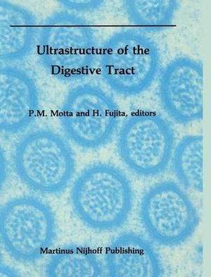 Ultrastructure of the Digestive Tract : Electron Microscopy in Biology and Medicine - P. Motta