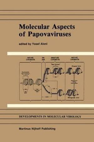 Molecular Aspects of Papovaviruses : DEVELOPMENTS IN MOLECULAR VIROLOGY - Y. Aloni