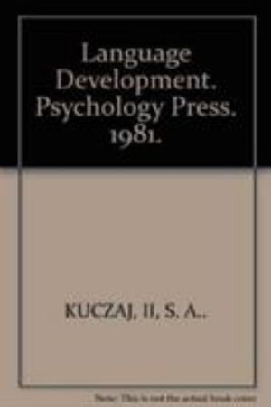 Language Development : Language Development Syntax and Semantics Volume 1 - S. A. Kuczaj