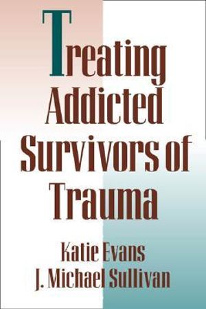 Treating Addicted Survivors of Trauma - Katie Evans