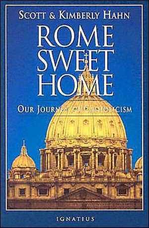 Rome Sweet Home :  Our Journey to Catholicism - Scott Hahn