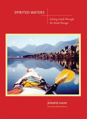 Spirited Waters : Soloing South Through the Inside Passage - Jennifer Hahn