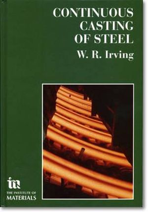 Continuous Casting of Steel : Book, 584 - W. R. Irving