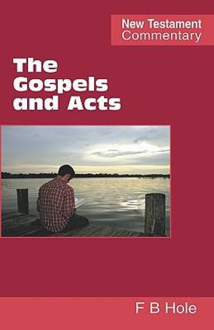 The Gospels and Acts - Frank Binford Hole