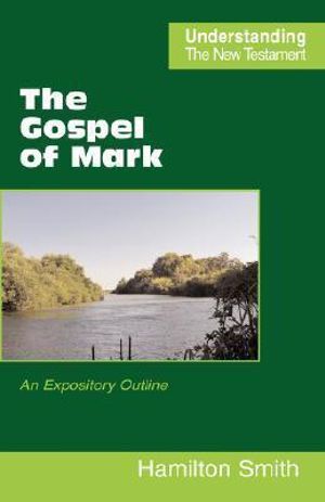 The Gospel of Mark : an Expository Outline - Hamilton Smith