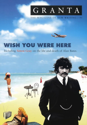 Granta 91 : Wish You Were Here - Ian Jack